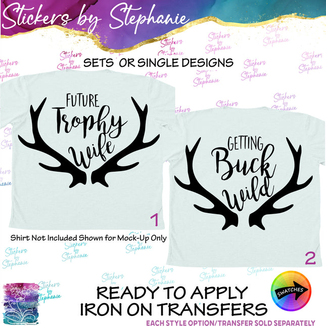 (s03-555) Deer Antlers Future Trophy Wife, Getting Buck Wild Iron-On Transfer