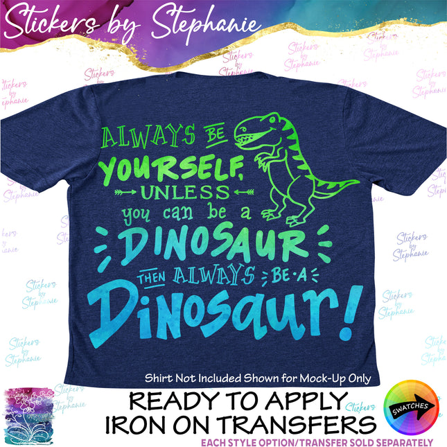 (s03-562) Dinosaur Always Be Yourself Iron-On Transfer