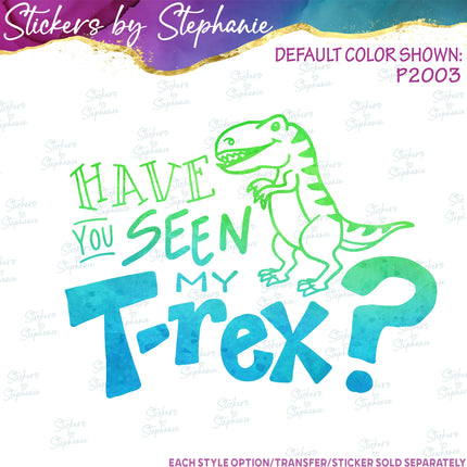 (s03-563) Dinosaur Have You Seen My T-Rex? Iron-On Transfer