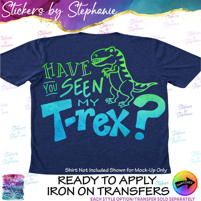 (s03-563) Dinosaur Have You Seen My T-Rex? Iron-On Transfer