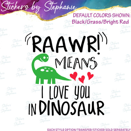 (s03-564) Raawr Means I Love You Dinosaur Iron-On Transfer