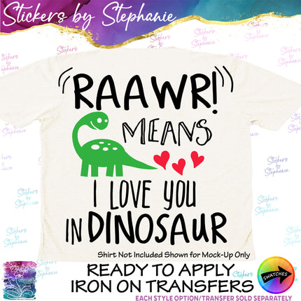 (s03-564) Raawr Means I Love You Dinosaur Iron-On Transfer