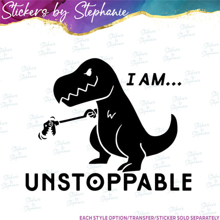 (s03-565) Dinosaur I Am Unstoppable Iron-On Transfer