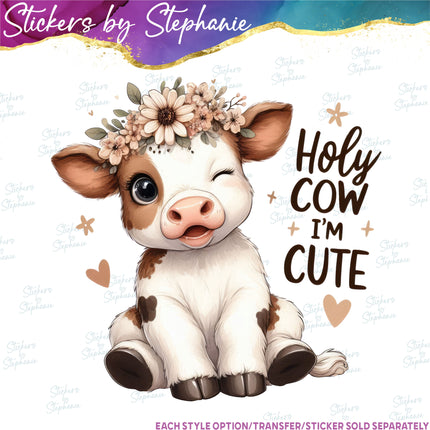 (s04-258) Holy Cow I'm Cute Iron-On Transfer or Sticker
