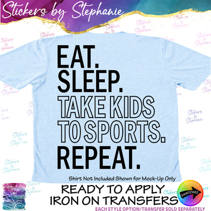 (s03-582) Eat Sleep Take Kids to Sports Iron-On Transfer