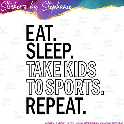 (s03-582) Eat Sleep Take Kids to Sports Iron-On Transfer