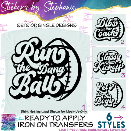 (s03-592) Run the Dang Ball Dibs Coach Classy until Kickoff Iron-On Transfer or Sticker