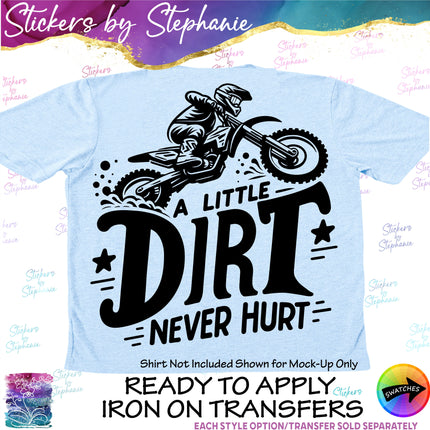 (s03-711) A Little Dirt Never Hurt Motocross Iron-On Transfer or Sticker