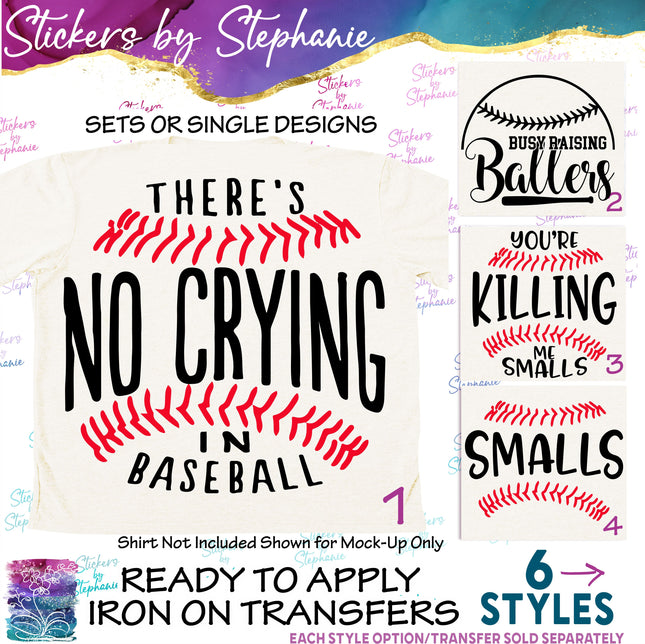 (s03-599) There's No Crying in Baseball You're Killin Me Smalls Iron-On Transfer