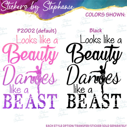 (s03-628) Looks Like a Beauty, Dances Like a Beast Iron-On Transfer