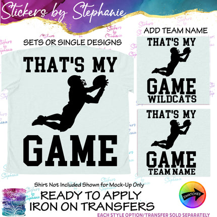 (s03-643) That's My Game Football Team Name Iron-On Transfer
