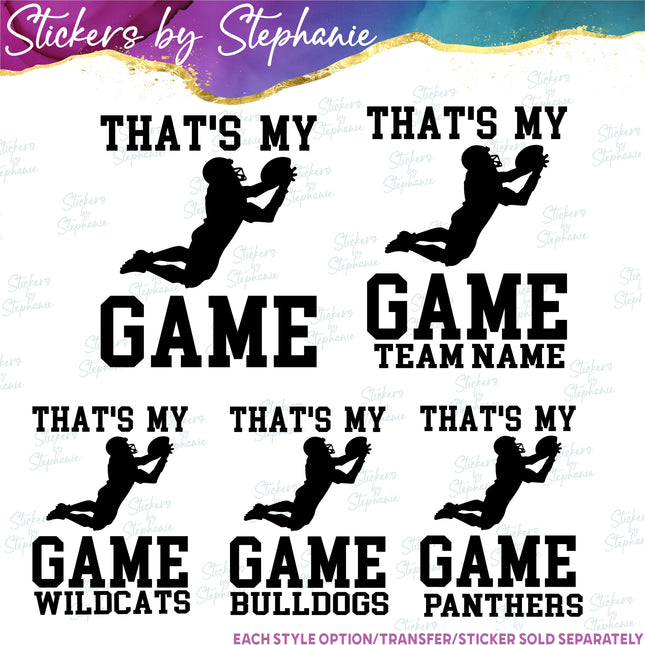 (s03-643) That's My Game Football Team Name Iron-On Transfer