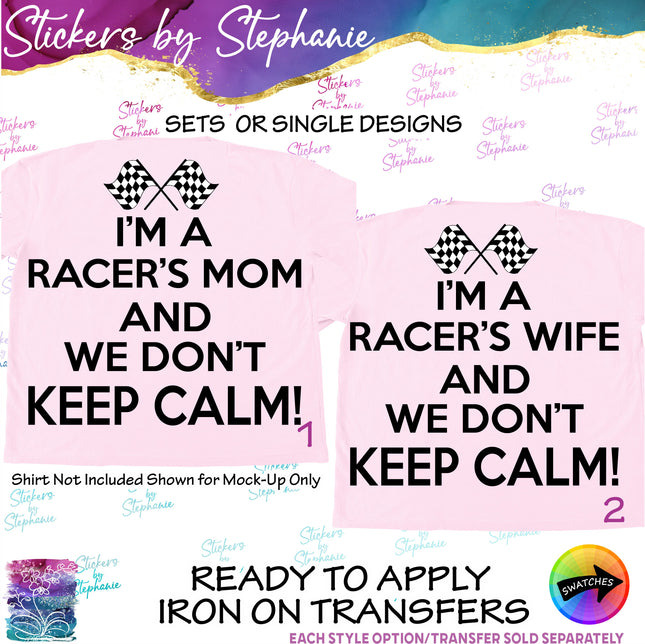 (s03-690) I'm a Racers Mom Wife We Don't Keep Calm Iron-On Transfer or Sticker