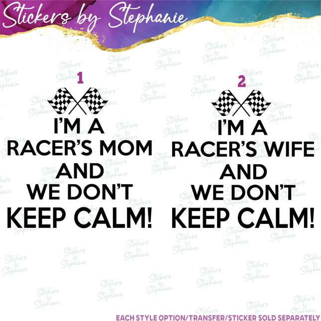(s03-690) I'm a Racers Mom Wife We Don't Keep Calm Iron-On Transfer or Sticker