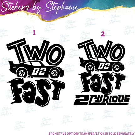 (s03-485) Two Fast 2 Curious Race Car Iron-On Transfer or Sticker