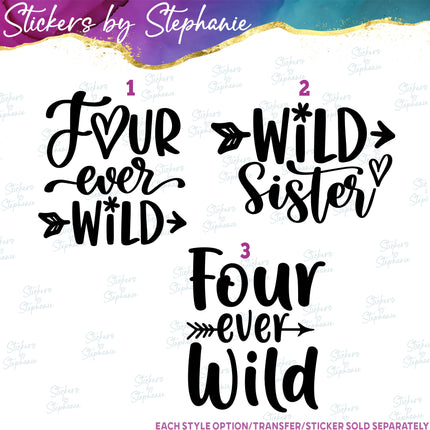 (s03-471) Four Ever Wild Sister Iron-On Transfer or Sticker