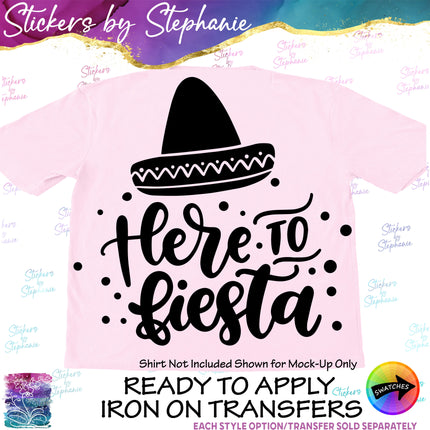(s03-534) Here to Fiesta Iron-On Transfer