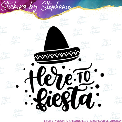(s03-534) Here to Fiesta Iron-On Transfer