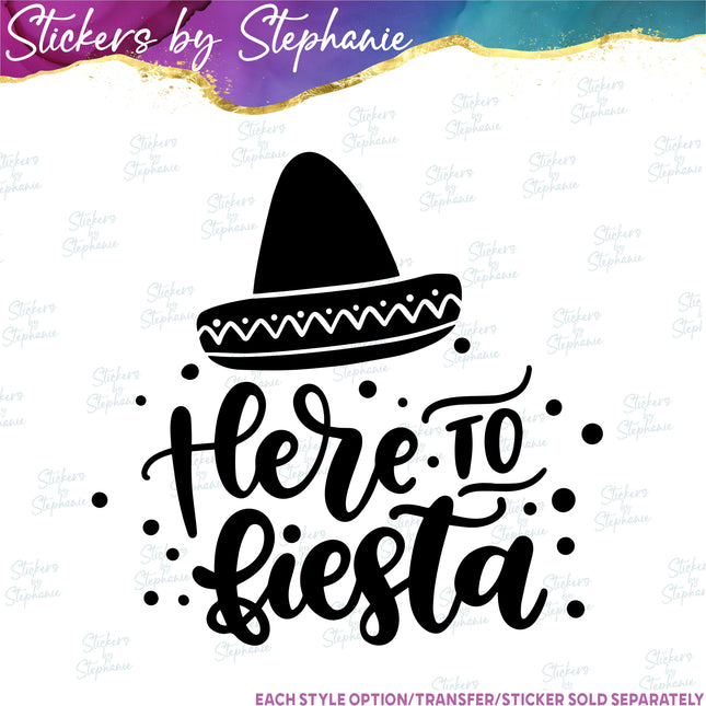 (s03-534) Here to Fiesta Iron-On Transfer