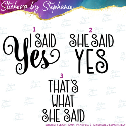 (s03-419) I Said Yes She That's What Iron-On Transfer or Sticker