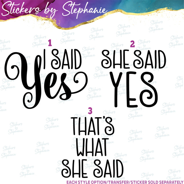 (s03-419) I Said Yes She That's What Iron-On Transfer or Sticker