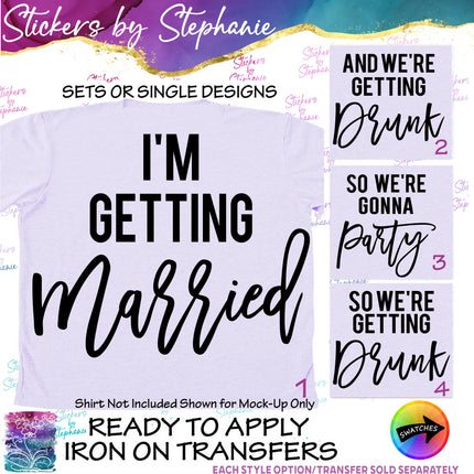 (s03-435) I'm Getting Married We're Getting Drunk Iron-On Transfer or Sticker