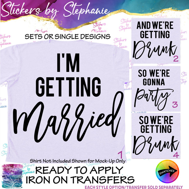 (s03-435) I'm Getting Married We're Getting Drunk Iron-On Transfer or Sticker