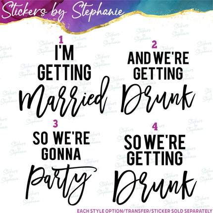 (s03-435) I'm Getting Married We're Getting Drunk Iron-On Transfer or Sticker