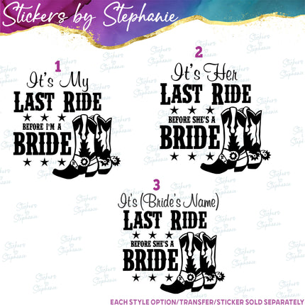 (s03-440) Its My Her Last Ride Before Bride Iron-On Transfer or Sticker