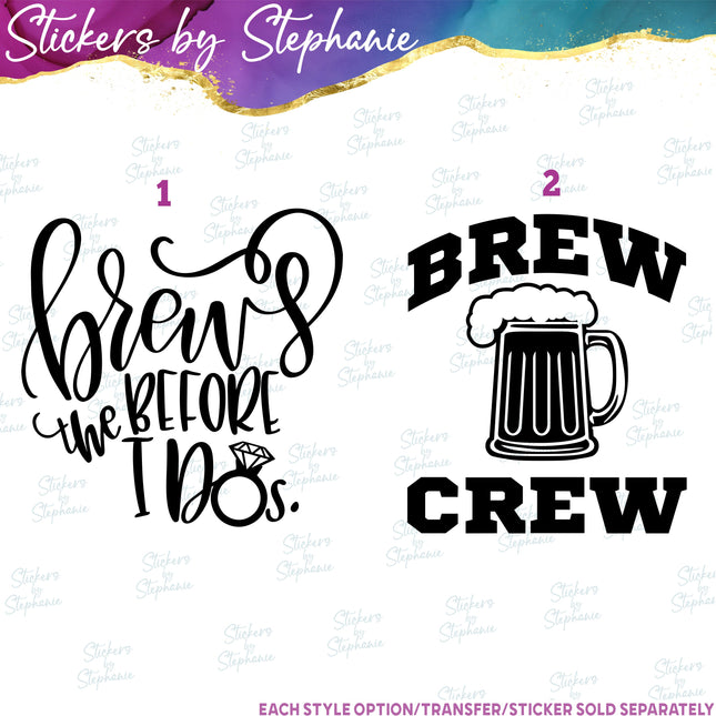 (s03-447) Brews Before the I Do's Brew Crew Iron-On Transfer or Sticker