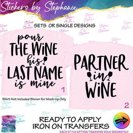 (s03-454) Pour the Wine His Last Name is Mine Partner in Iron-On Transfer or Sticker