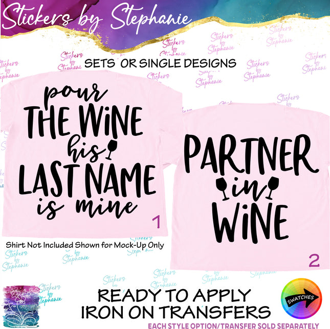 (s03-454) Pour the Wine His Last Name is Mine Partner in Iron-On Transfer or Sticker