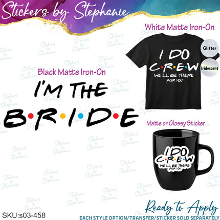 (s03-458) I'm the Bride I Do Crew Iron-On Transfer or Sticker