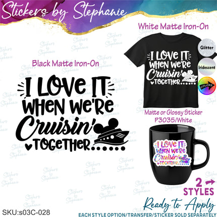 (s03C-028) I Love It When We're Cruisin Together Iron-On Transfer or Sticker