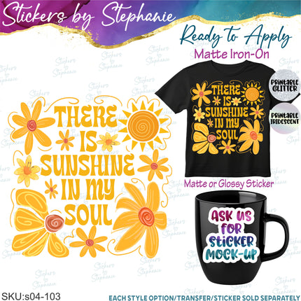 (s04-103) There is Sunshine in My Soul Iron-On Transfer or Sticker