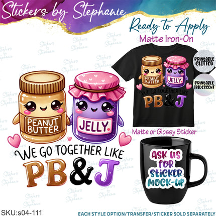(s04-111) We Go Together Like PB&J Iron-On Transfer or Sticker