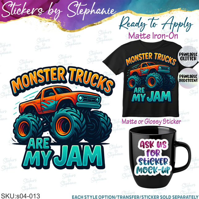 (s04-013) Monster Trucks are My Jam Iron-On Transfer or Sticker