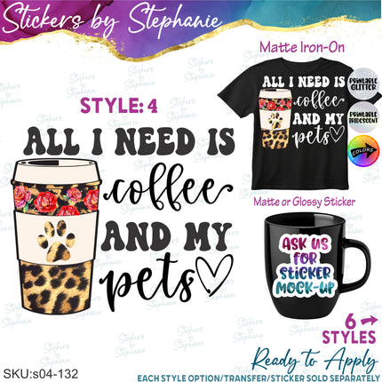 (s04-132) All I Need is Coffee and Bunny, Cats, Dogs, Pets Iron-On Transfer