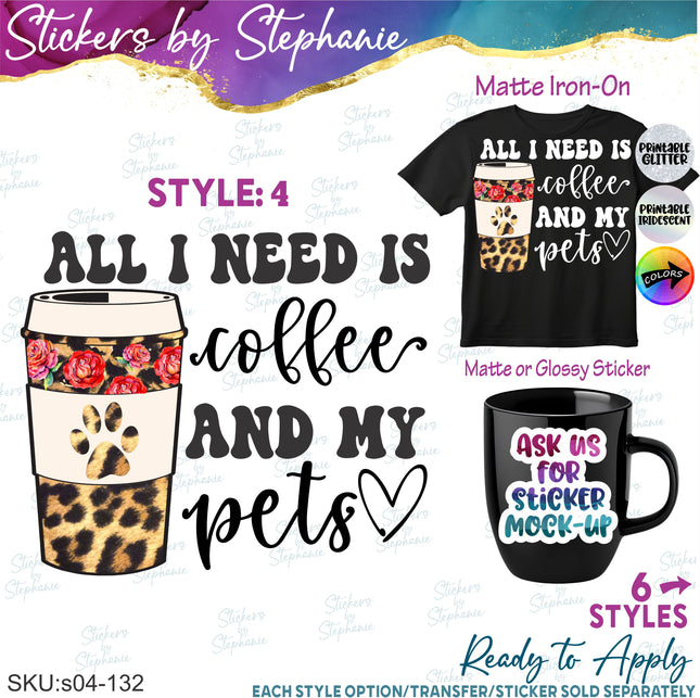 (s04-132) All I Need is Coffee and Bunny, Cats, Dogs, Pets Iron-On Transfer