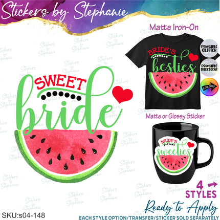 (s04-148) Sweet Bride, Brides Sweeties, Besties Watermelon Iron-On Transfer or Sticker