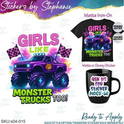 (s04-015) Girls Like Monster Trucks Too Iron-On Transfer or Sticker