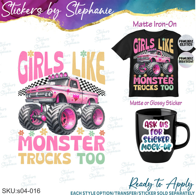 (s04-016) Girls Like Monster Trucks Too Iron-On Transfer or Sticker