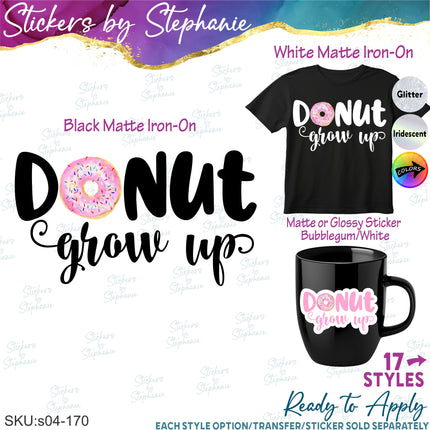 (s04-170) Donut Grow Up Iron-On Transfer or Sticker