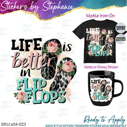 (s04-023) Life is Better in Flip Flops Iron-On Transfer or Sticker