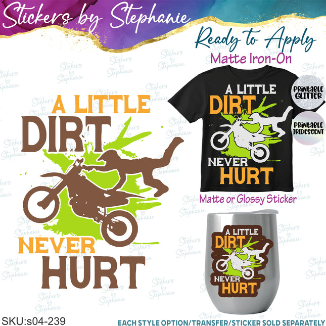 (s04-239) A Little Dirt Never Hurt, Motocross Iron-On Transfer or Sticker