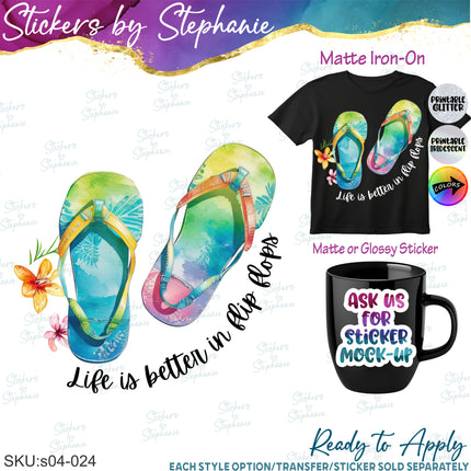 (s04-024) Life is Better in Flip Flops Iron-On Transfer or Sticker