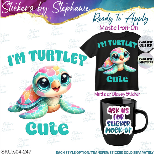 (s04-247) I'm Turtely Cute, Turtle Iron-On Transfer or Sticker