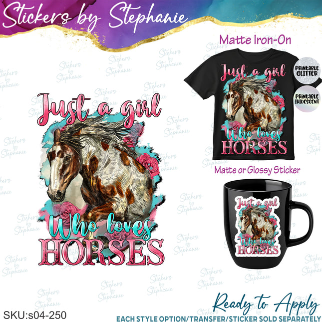 (s04-250) Just a Girl Who Loves Horses Iron-On Transfer or Sticker