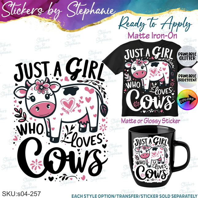 (s04-257) Just a Girl Who Loves Cows Iron-On Transfer or Sticker