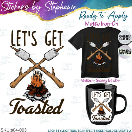 (s04-063) Let's Get Toasted Marshmallow Campfire Iron-On Transfer or Sticker or Sticker
